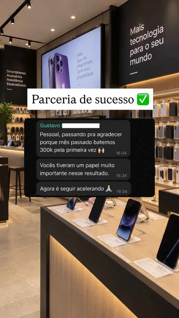 Print com o título "Parceria de sucesso": cliente agradece porque a loja bateu 300 mil reais no mês pela primeira vez.